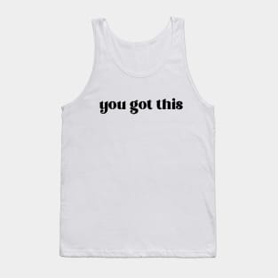 you got this Tank Top